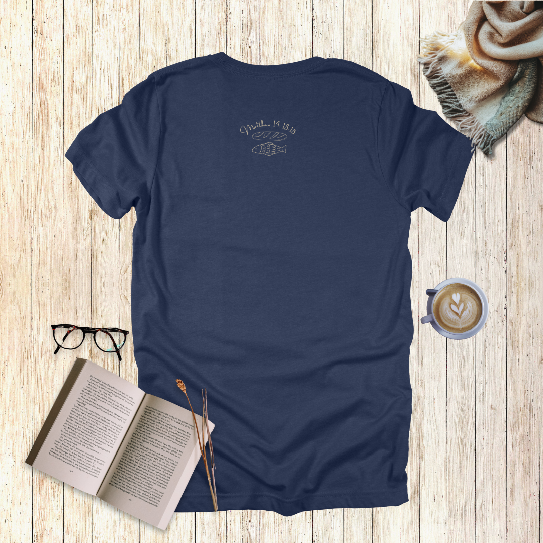 Bring What You’ve Got – Loaves & Fishes T-Shirt | Matthew 14:13–18