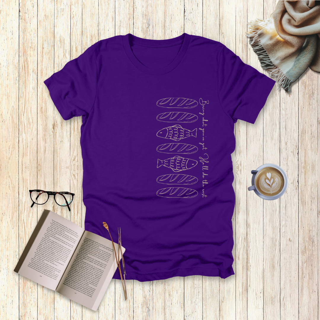 Bring What You’ve Got – Loaves & Fishes T-Shirt | Matthew 14:13–18
