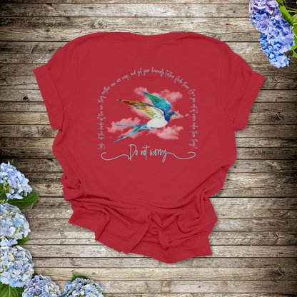 Do Not Worry Birds of the Air T-Shirt | Matthew 5:25-26 Scripture