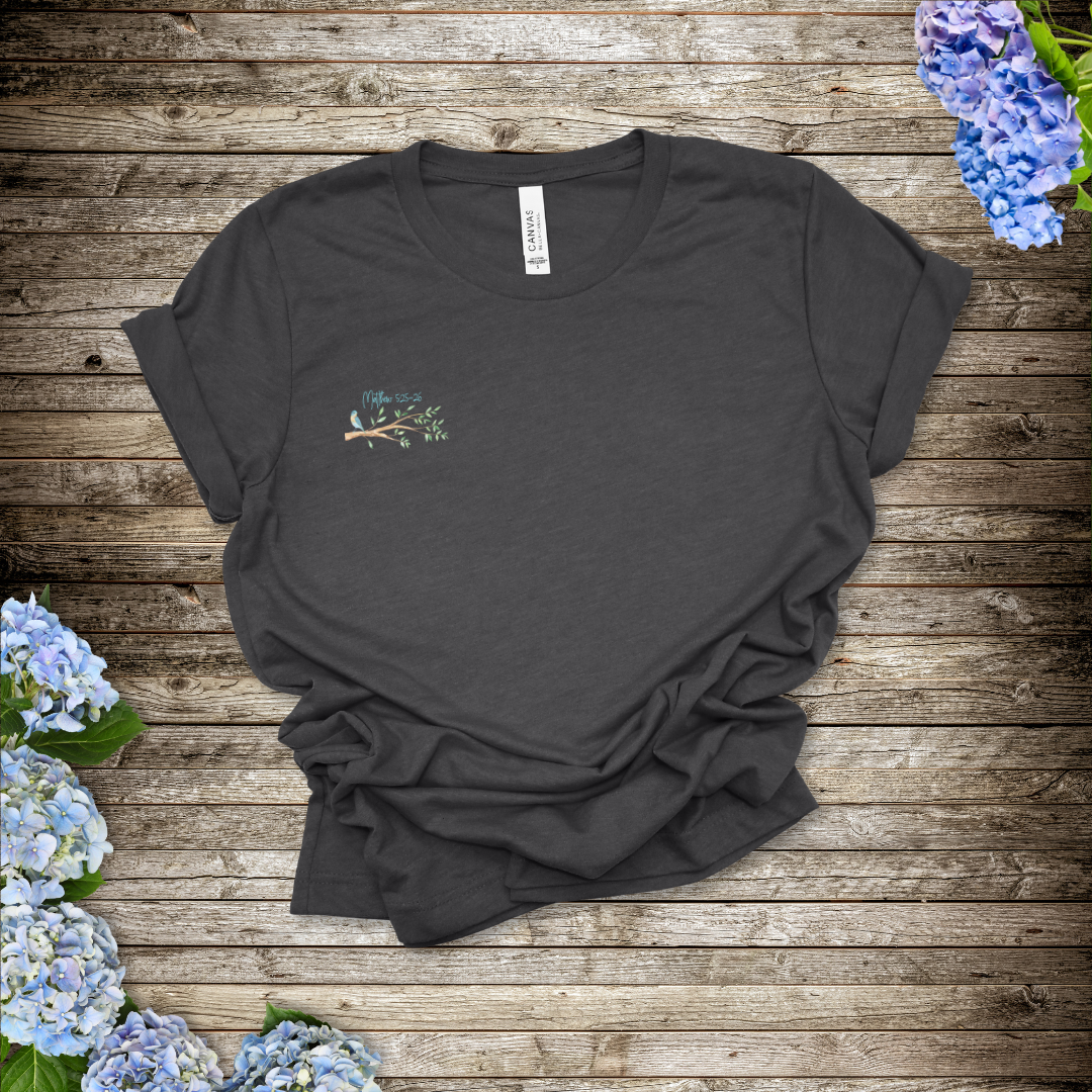 Do Not Worry Birds of the Air T-Shirt | Matthew 5:25-26 Scripture
