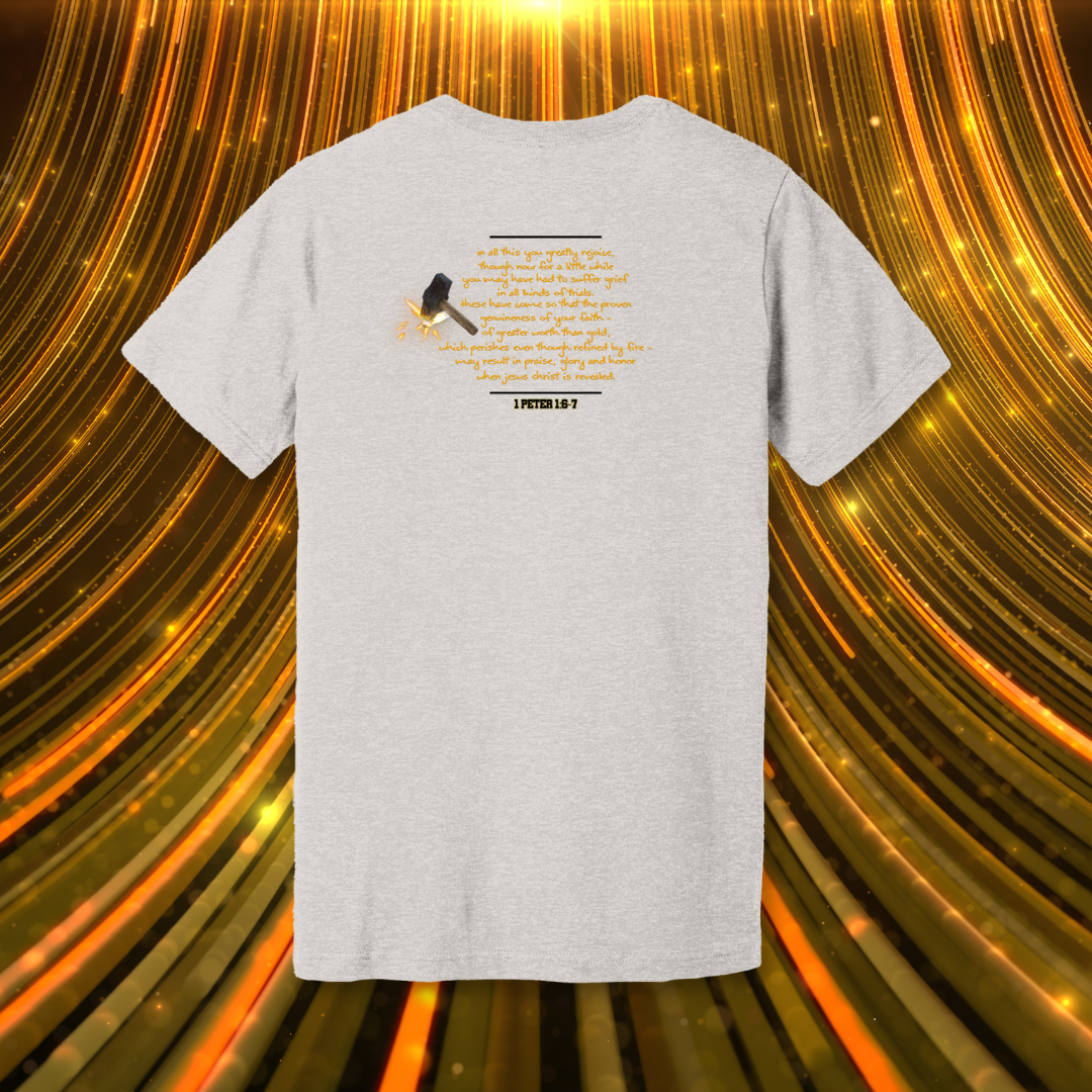 Forged in the Fire T-Shirt | 1 Peter 1:6-7