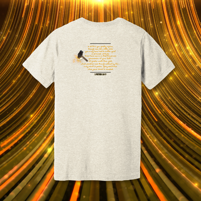 Forged in the Fire T-Shirt | 1 Peter 1:6-7