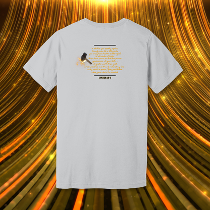 Forged in the Fire T-Shirt | 1 Peter 1:6-7