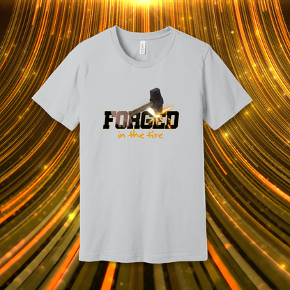 Forged in the Fire T-Shirt | 1 Peter 1:6-7