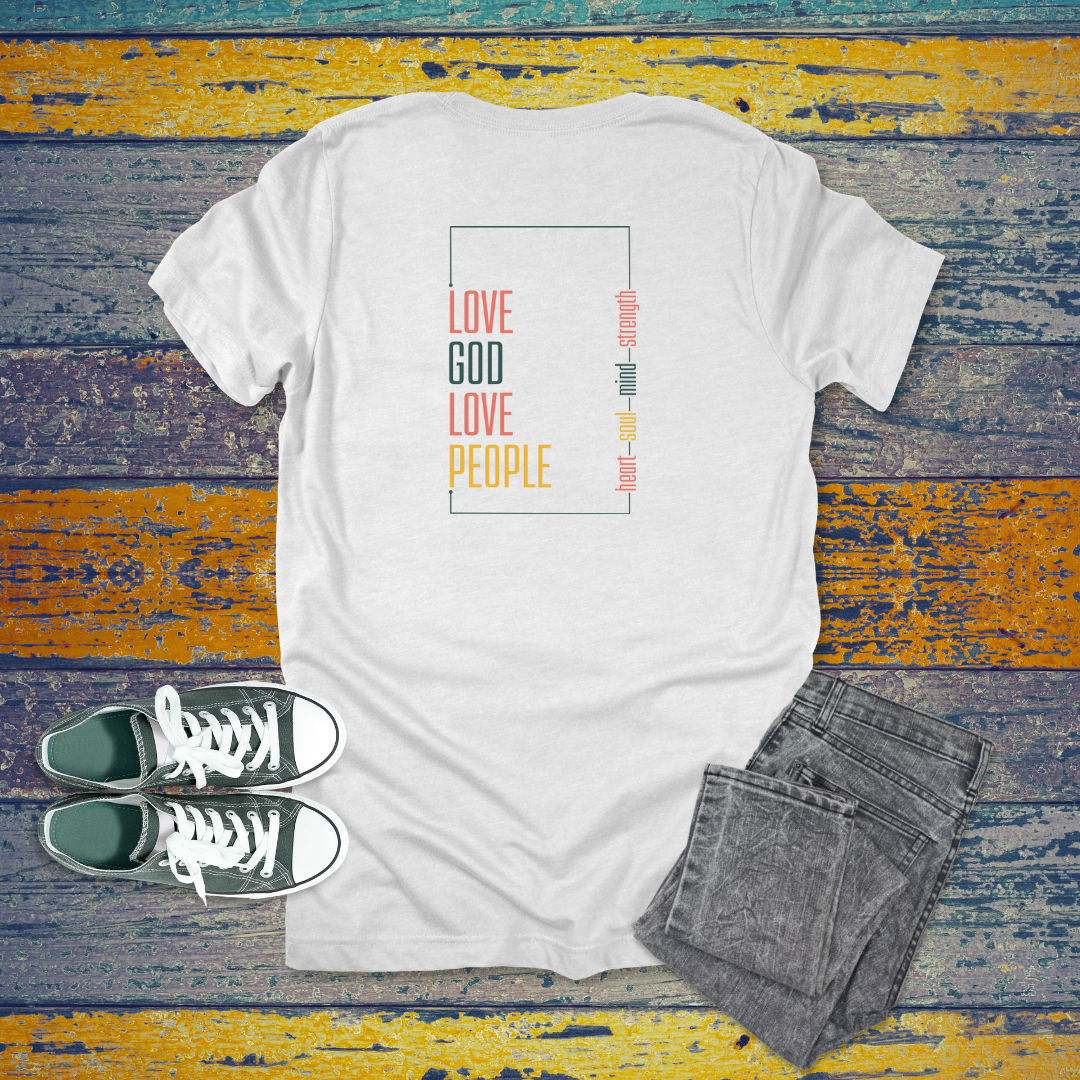 Love God Love People T-Shirt | Mark 12:30-31