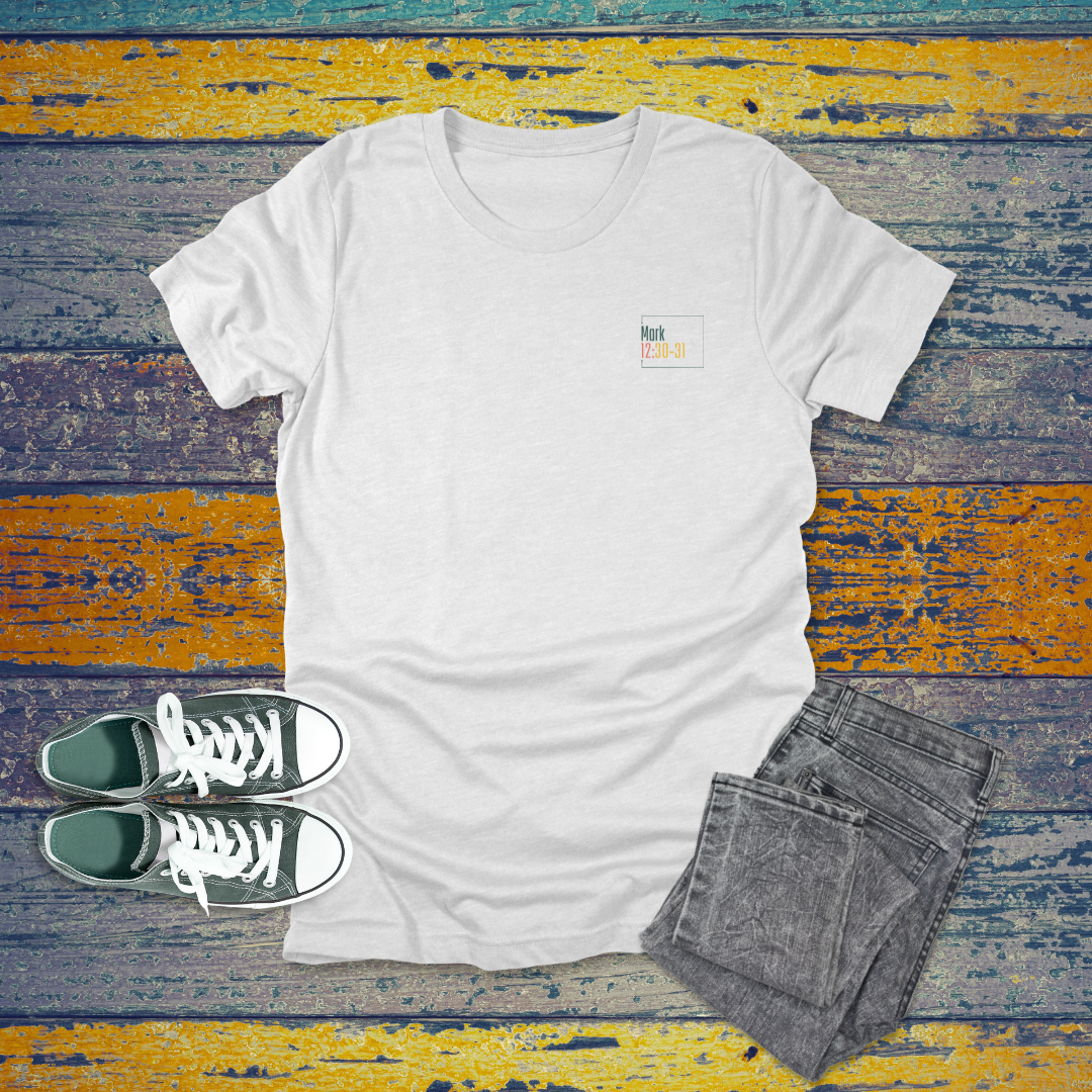 Love God Love People T-Shirt | Mark 12:30-31