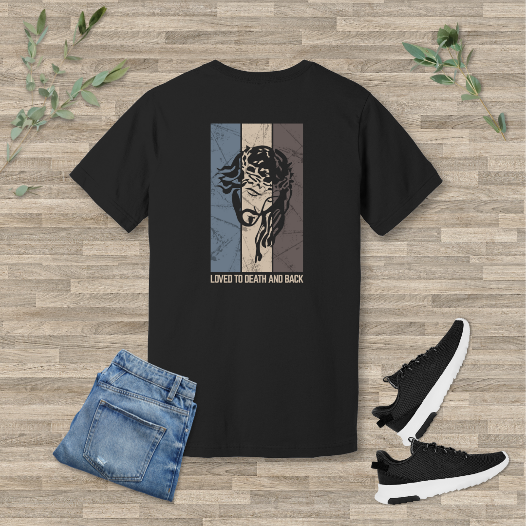 Loved to Death and Back T-Shirt | Romans 4:25