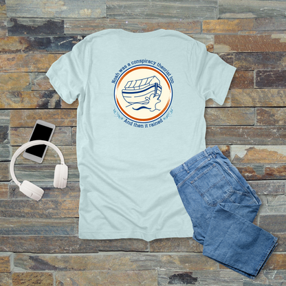 Noah Was a Conspiracy Theorist Too T-Shirt | Genesis 6–7