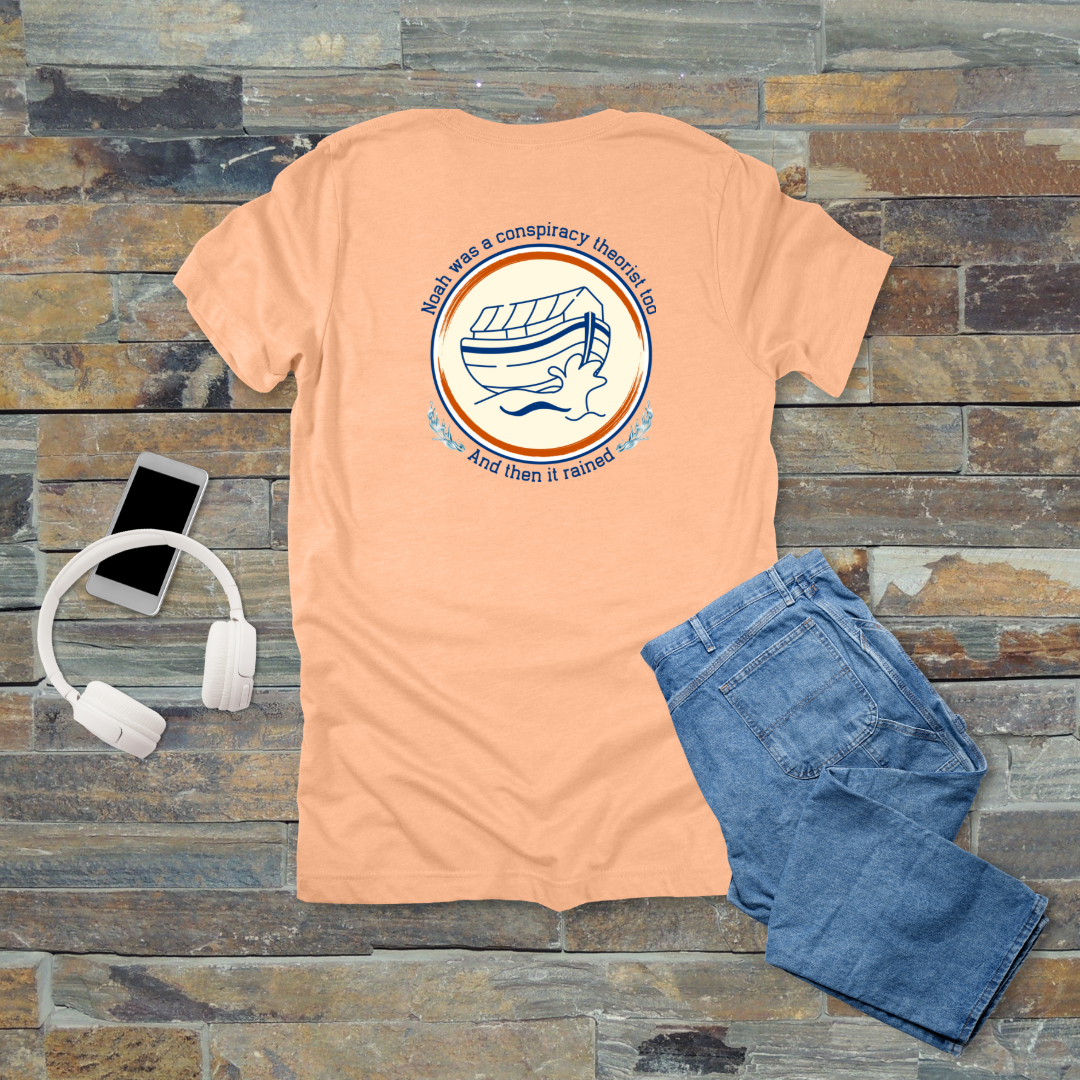 Noah Was a Conspiracy Theorist Too T-Shirt | Genesis 6–7