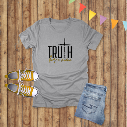 Truth Has a Name T-Shirt | John 14:6