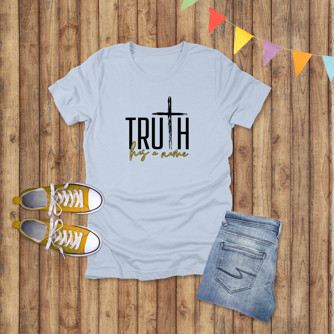 Truth Has a Name T-Shirt | John 14:6