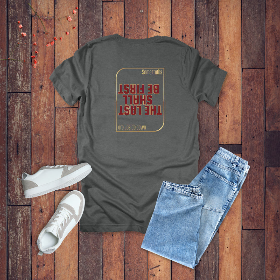 Some Truths Are Upside Down T-Shirt | Matthew 20:16